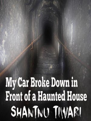 cover image of My Car Broke Down in Front of a Haunted House